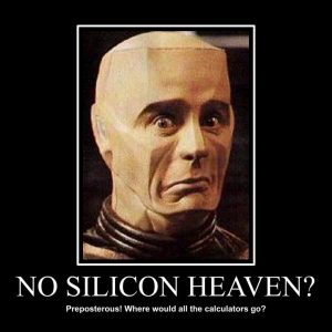 Red Dwarf Quotes - No silicon heaven? Where do all the calculators go?
