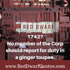 1742? No member of the Corp should report for duty in a ginger toupee.