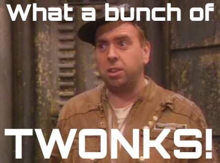 What a bunch of twonks - Red Dwarf
